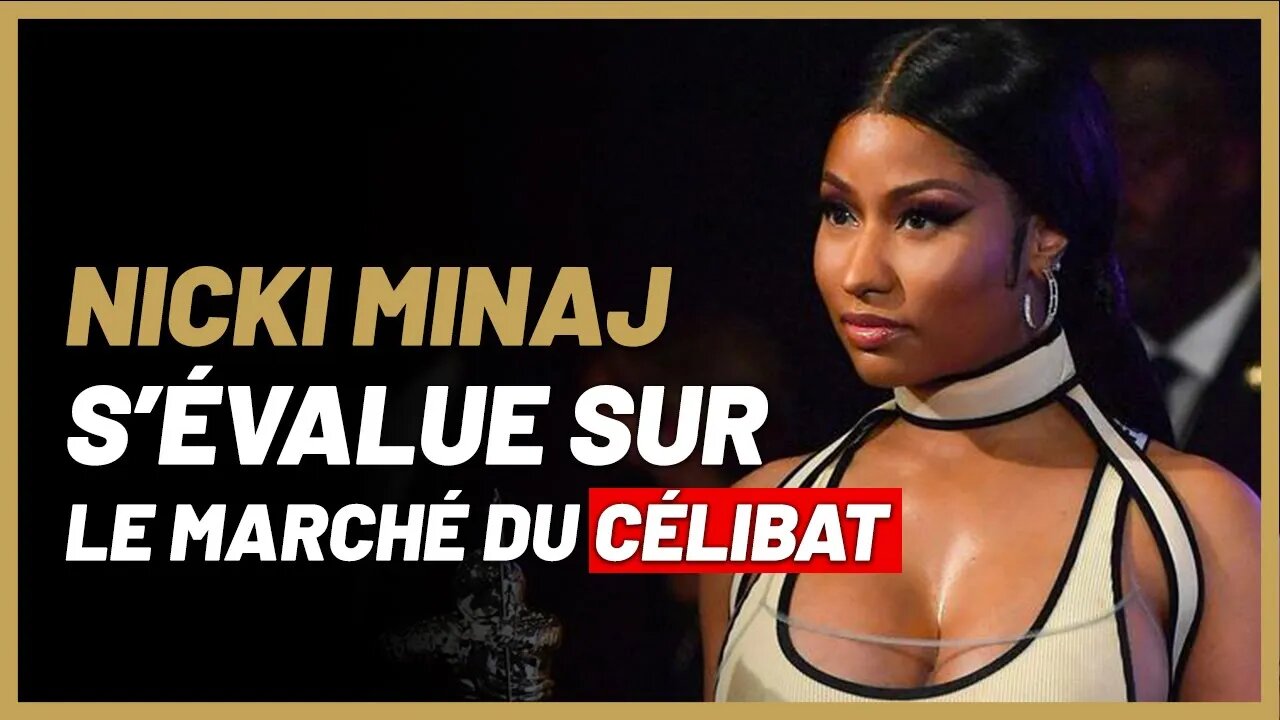 Nicki Minaj s'évalue sur le marché du célibat [Review Live].