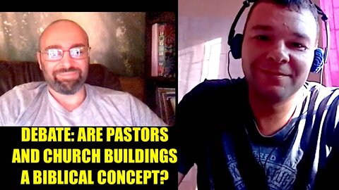 DEBATE: Are Buildings & Pastors Biblical? Should Chris Demolish His Church & Call Himself A Janitor?