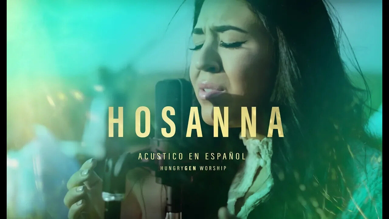 Hosanna | HungryGen Worship (Acustico En Español)