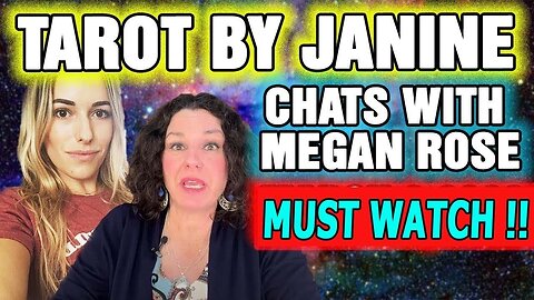 TAROT BY JANINE UPDATE'S: CHATS WITH MEGAN ROSE CURRENT EVENTS & STARS