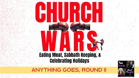 Don't miss, "Church Wars: Eating Meat, Sabbath Keeping, & Celebrating Holidays"