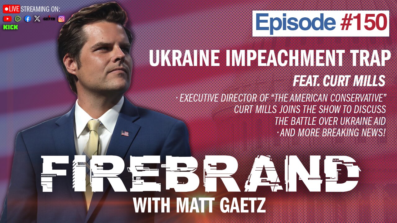 Episode 150 LIVE: Ukraine Impeachment Trap (feat. Curt Mills) – Firebrand with Matt Gaetz