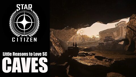 Star Citizen / Little Reasons to Love Star Citizen / CAVES