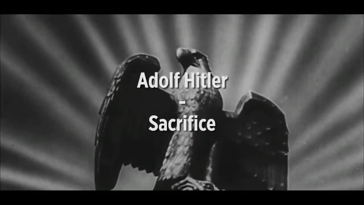 Adolf Hitler Sacrifice - The Impartial Truth