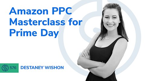 Amazon PPC Masterclass for Prime Day | SSP #576