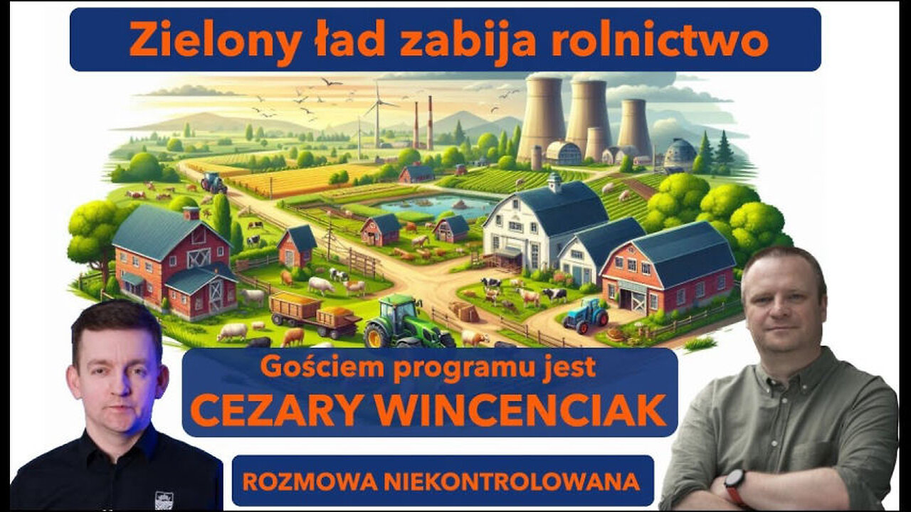 Zielony ład zabija rolnictwo. Cezary Wincenciak w "Rozmowie Niekontrolowanej"