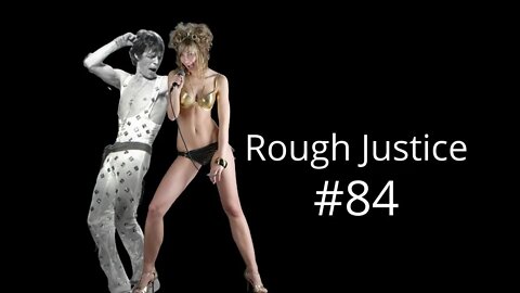 Rough Justice #84