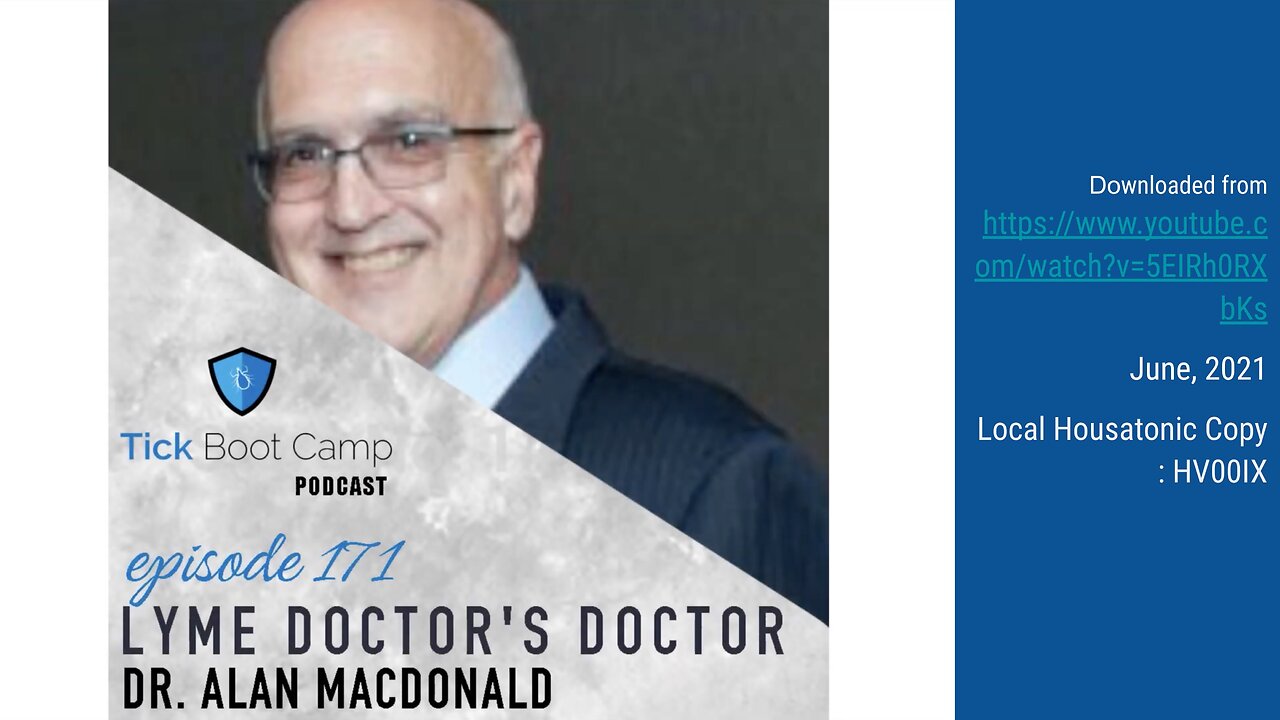 (June 21, 2021) : Tick Boot Camp : Lyme Doctor's Doctor - an interview with Doctor Alan MacDonald