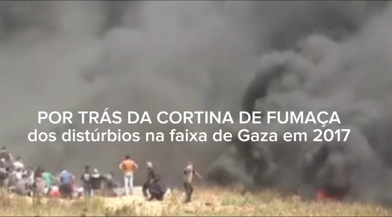 Por trás da cortina de fumaça nos distúrbios na faixa de Gaza em 2017