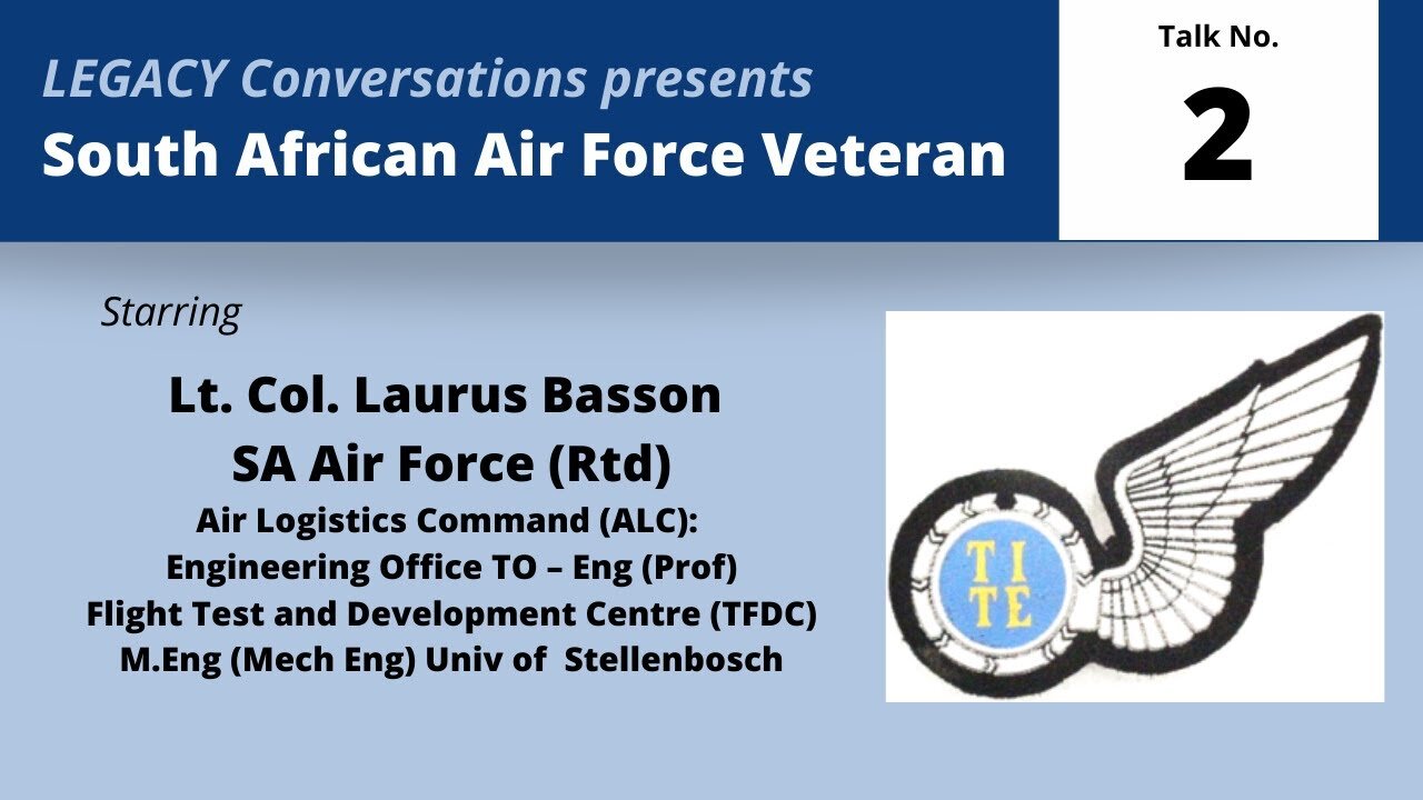 Legacy Conversations – Lt Col Laurus Basson – SAAF Flight Test Engineer, Episode 2 (Operations)