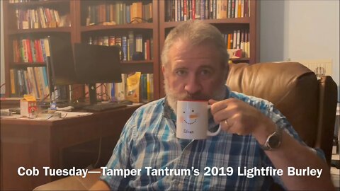 Cob Tuesday—Tamper Tantrum’s 2019 Lightfire Burley