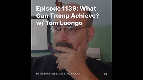 Episode 1139: What Can Trump Achieve? w/ Tom Luongo