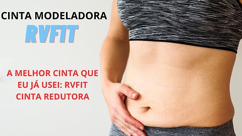 CINTA MODELADORA RVFIT - A MELHOR CINTA QUE JÁ USEI