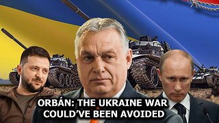 Orbán: The Ukraine war could’ve been avoided