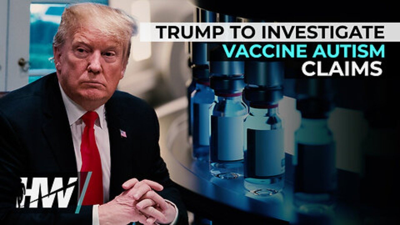 Trump to Investigate Vaccine Autism Claims