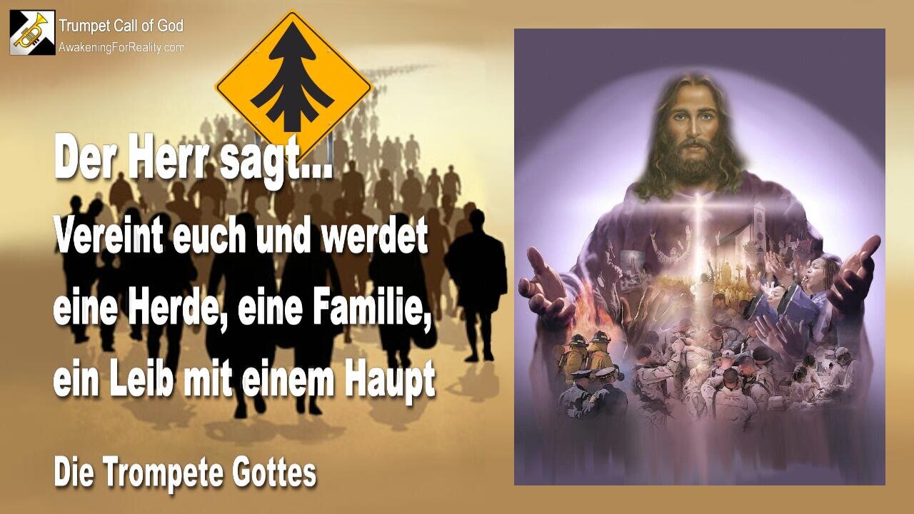 07.08.2006 🎺 Der Herr sagt... Vereint euch jetzt und werdet eine Herde, eine Familie, ein Leib mit einem Haupt