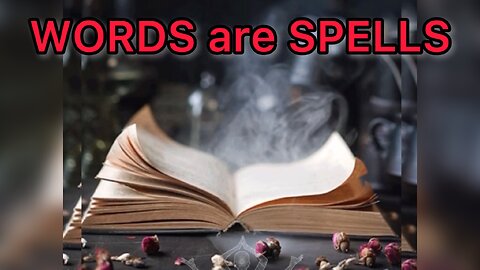 WORDS are SPELLS!