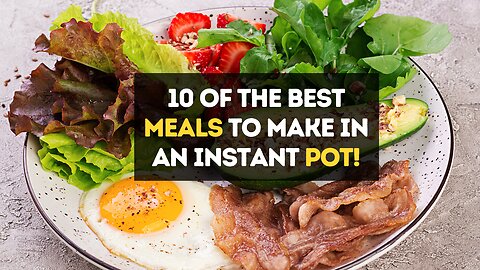 10 of The Best Meals To Make In An Instant Pot!