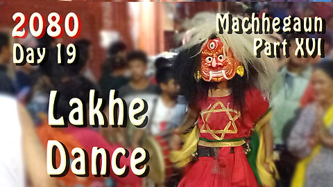 Lakhe Dance at Machhegaun | 2080-04-20 | Part XVI