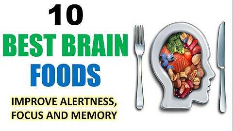 10 BEST BRAIN FOODS | Improve Alertness, Focus and Memory