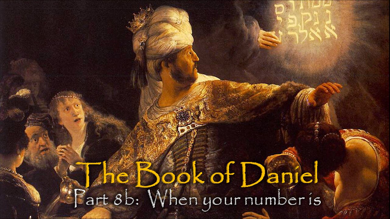 Book Of Daniel (Part 8B): When Your Number Is Up