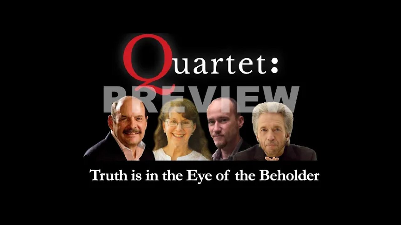 Quartet (Preview) - Truth is in the Eye of the Beholder