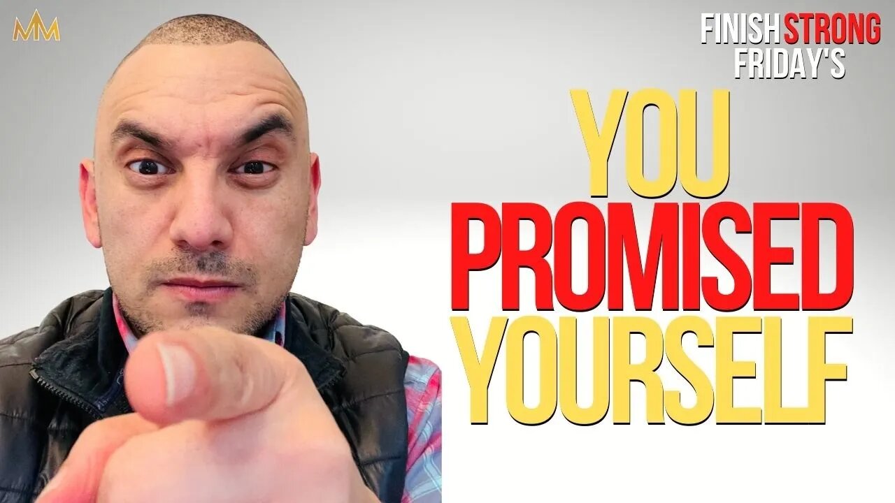 You PROMISED Yourself | Finish Strong Friday’s