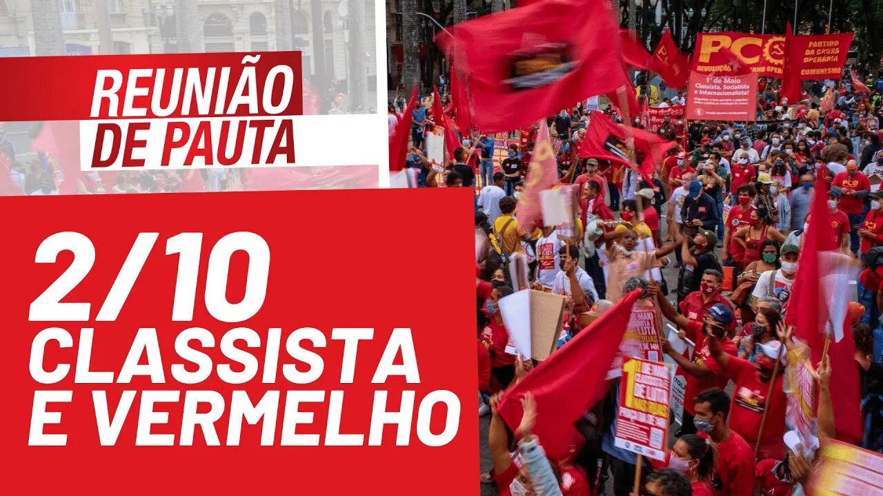 2/10: classista, vermelho e por Fora Bolsonaro - Reunião de Pauta nº 792 - 19/09/21