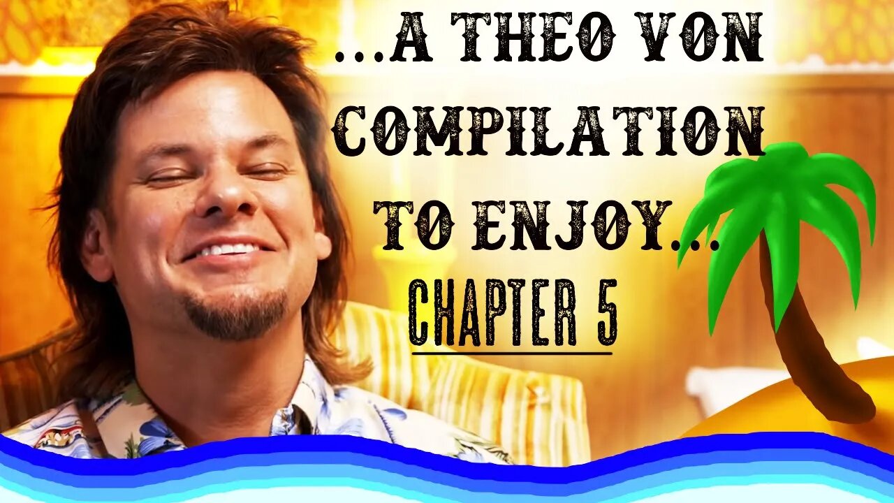 …a Theo Von Compilation to Enjoy | Chapter 5