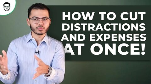 How To Cut Distractions AND Expenses At Once!