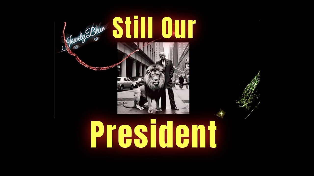 He's Still Our President 😉