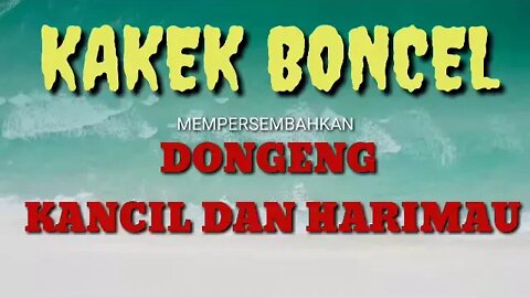 DONGENG ANAK-ANAK KANCIL DAN HARIMAU BY. KAKEK BONCEL