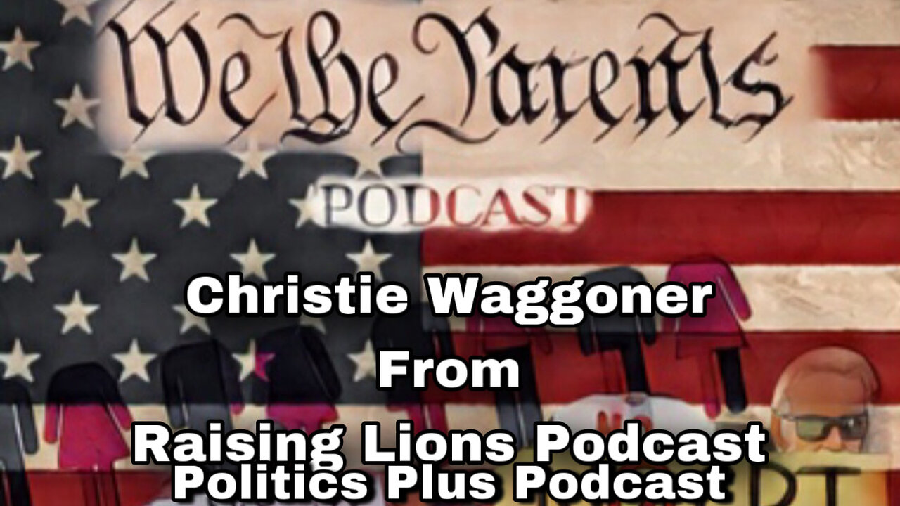 Christie Waggoner from Raising Lions Podcast - Politics Plus Podcast