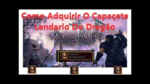 Como Adquirir O Capacete Lendário Do Dragão Neverwinter Pt Br