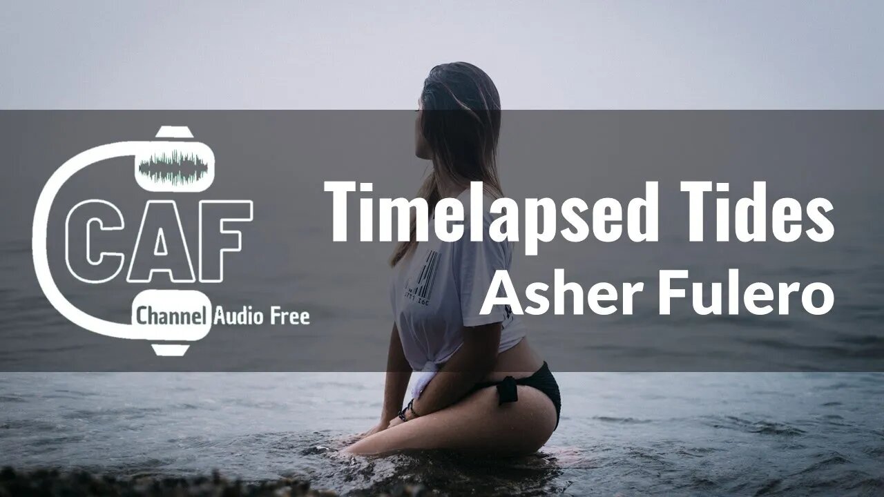 Channel Audio Free – Timelapsed Tides – Asher Fulero