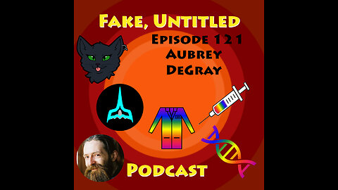 Fake, Untitled Podcast: Episode 121 - Aubrey de Grey