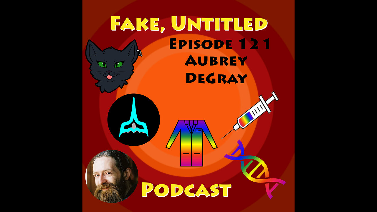 Fake, Untitled Podcast: Episode 121 - Aubrey de Grey