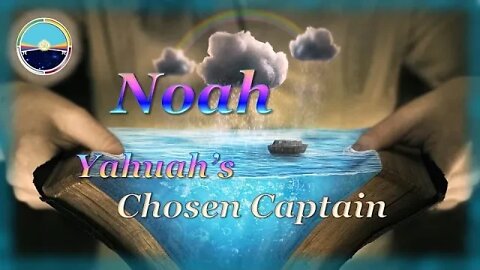 1.27 Noah Yahuah's Chosen Captain