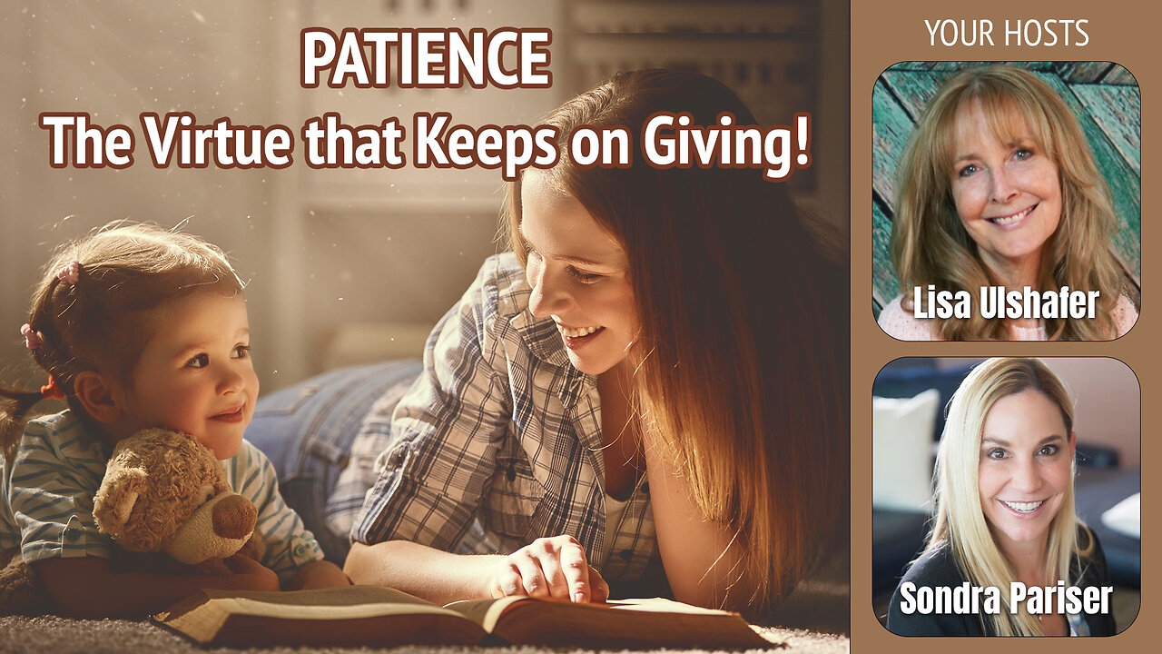 Patience: The Virtue that Keeps on Giving! | Ep. 16