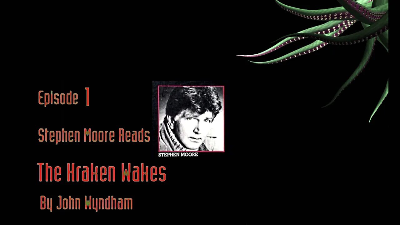 Episode 1 - Stephen Moore reads "The Kraken Wakes" by John Wyndham