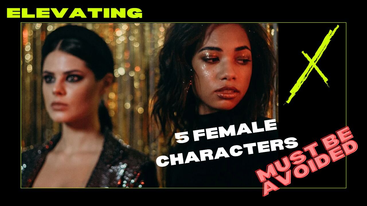 5 bad female characters has to avoided