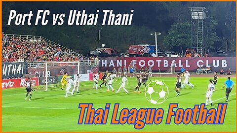 Port FC vs Uthai Thani United - Epic Battle on the Road - Thai League Football November 23, 2024