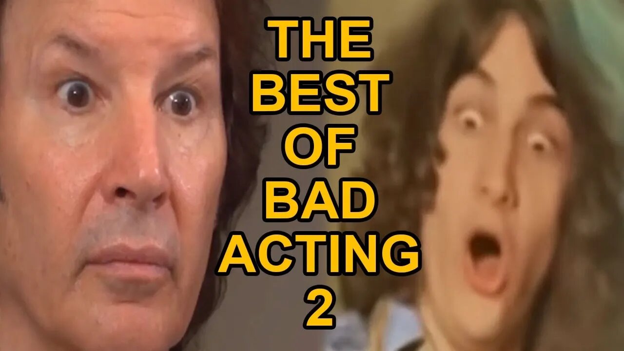 The Best of Bad Acting 2