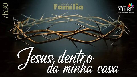 Culto da Família - 30/04/23