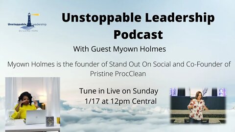 Unstoppable Leadership Podcast with Guest MyOwn Holms