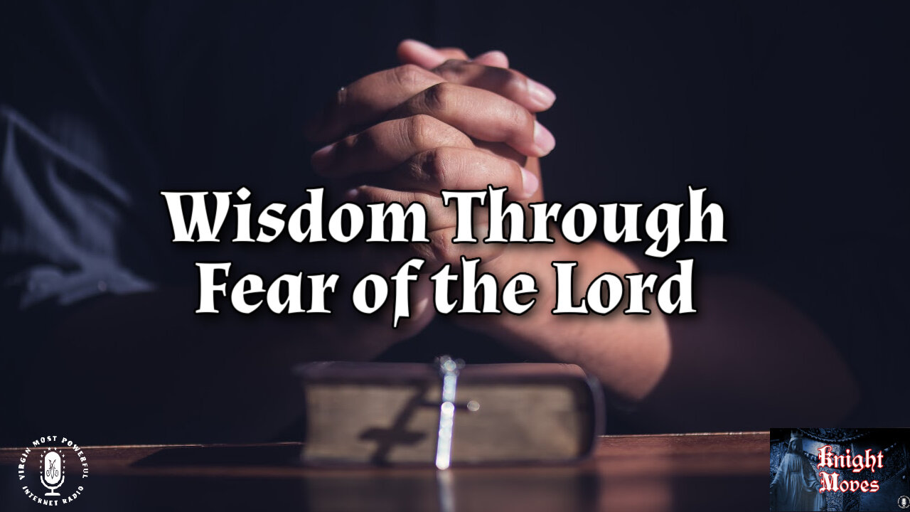 11 Apr 22, Knight Moves: Wisdom Through Fear of the Lord