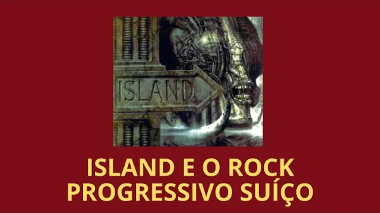 ISLAND E O ROCK PROGRESSIVO SUÍÇO