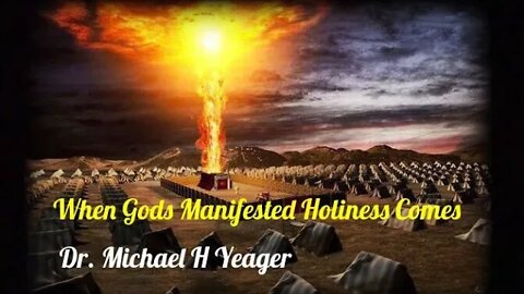 When Gods Manifested Holiness Comes by Dr Michael H Yeager