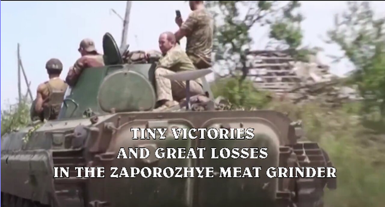 TINY VICTORIES AND GREAT LOSSES IN THE ZAPOROZHYE MEAT GRINDER