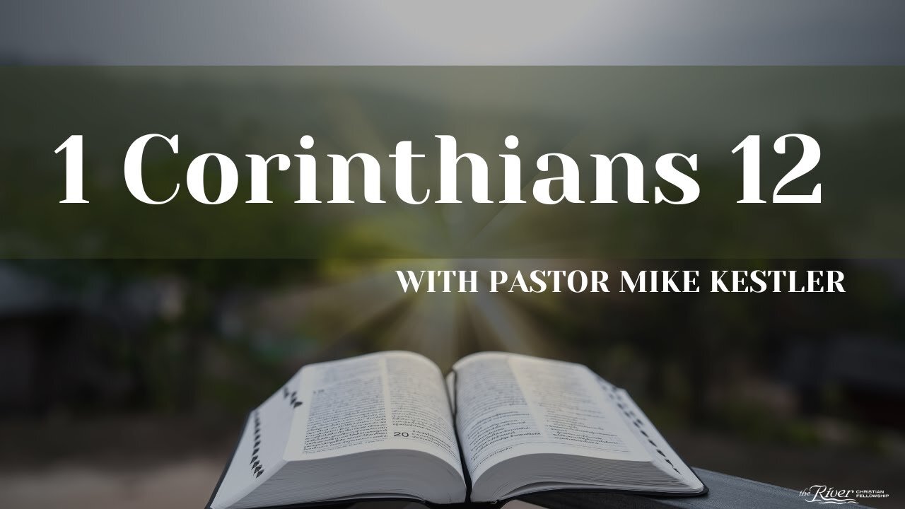 1 Corinthians Chapter 12 With Pastor Mike Kestler